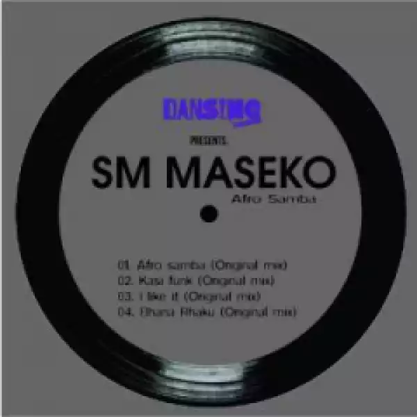 SM Maseko - I Like It  Ft. Sizwe Sigudhla